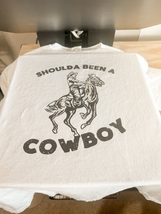 SHOULDA BEEN A COWBOY TEE