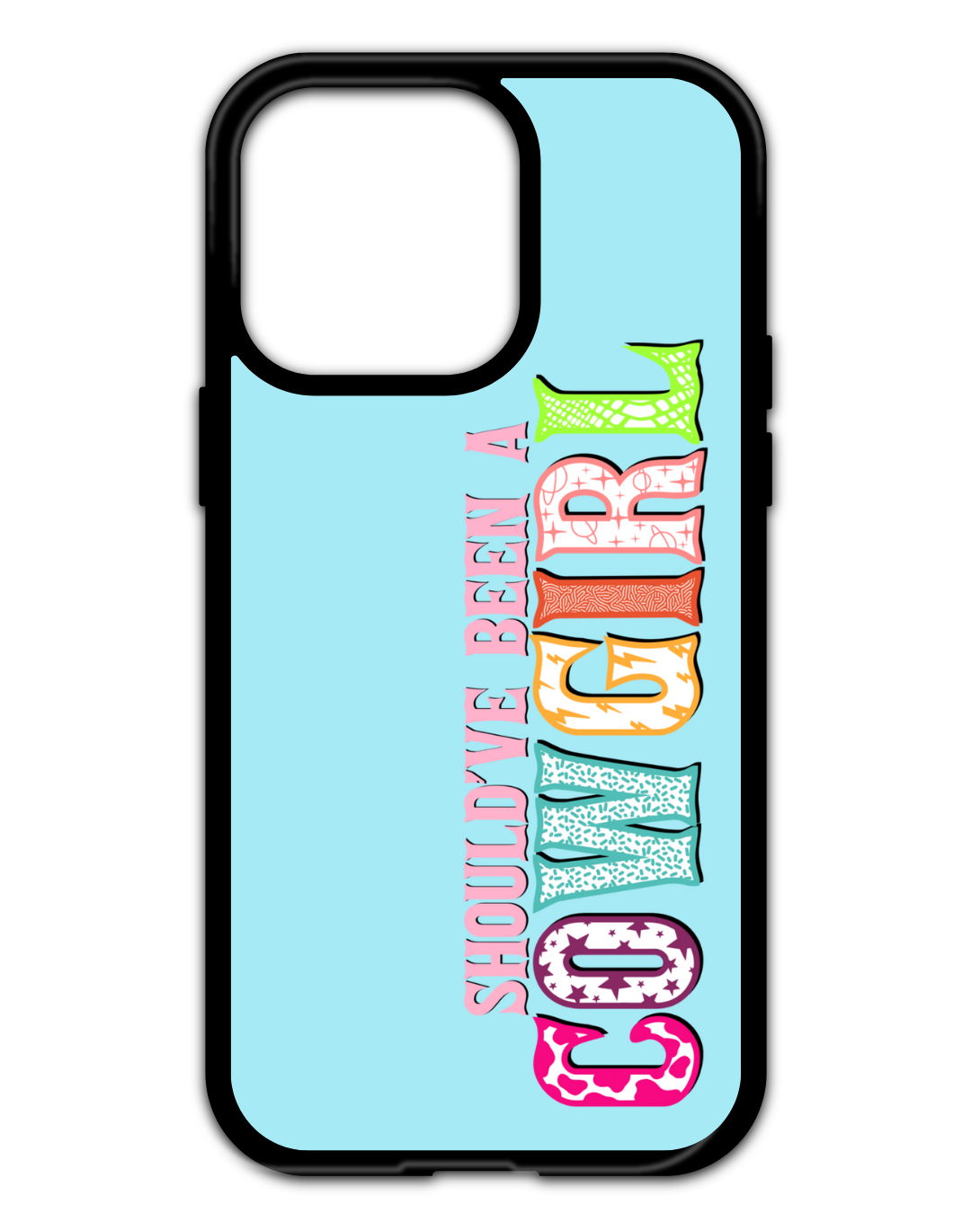 SHOULD'VE BEEN A COWGIRL MAGSAFE COMPATIBLE IPHONE CASE